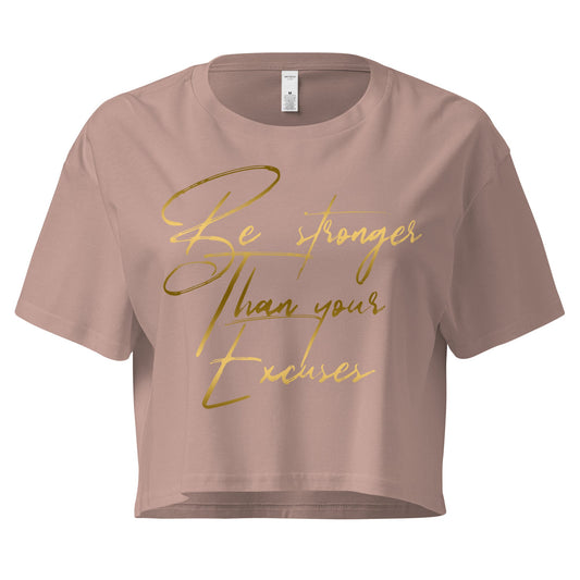 Gold Print Be Stronger Than Your Excuses Women's Crop Top - Bearclothing