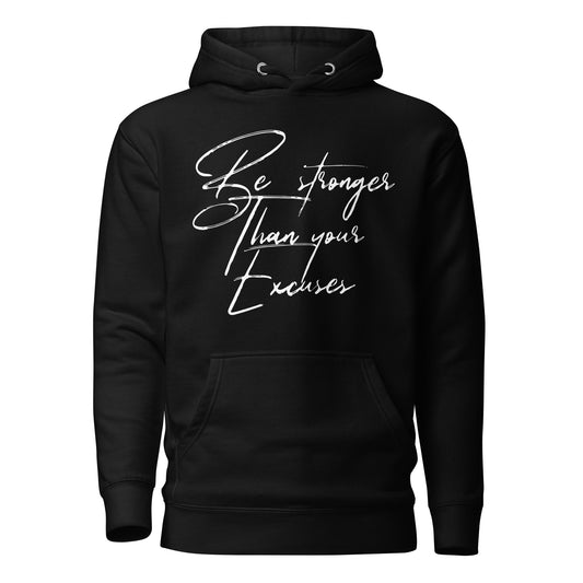 White Print Stronger Than Your Excuses Unisex Hoodie.... - Bearclothing